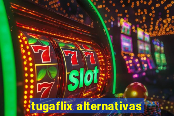 tugaflix alternativas